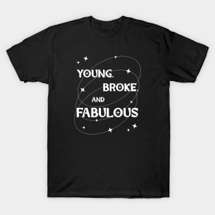 Young, Broke, and Fabulous typography white T-Shirt